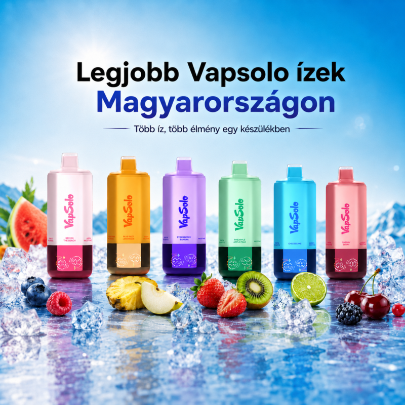 Legjobb Vapsolo ízek Magyarországon több ízű Vapsolo SIXER készülékekkel és gyümölcsös ízekkel
